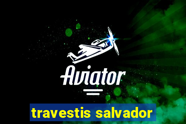 travestis salvador